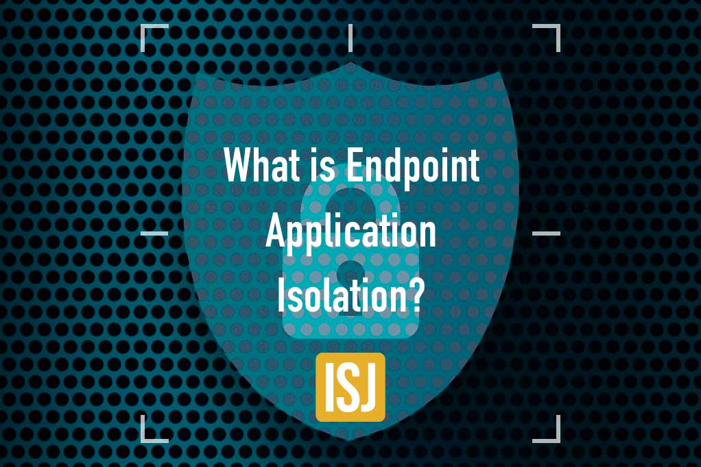 Endpoint Application Isolation