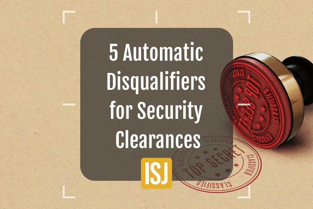 5 automatic disqualifiers for security clearances